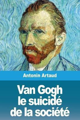 Van Gogh le suicide de la societe(French, Paperback, Artaud Antonin)