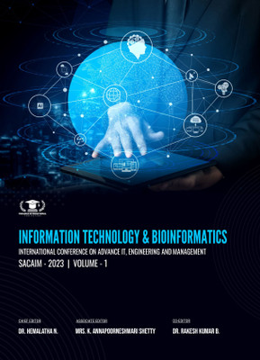 INFORMATION TECHNOLOGY & BIOINFORMATICS INTERNATIONAL CONFERENCE ON ADVANCE IT, ENGINEERING AND MANAGEMENT SACAIM - 2023, VOLUME – 1(Paperback, Dr. Hemalatha N., Mrs. K. Annapoorneshwari Shetty, Dr. Rakesh Kumar B.) INFORMATION TECHNOLOGY & BIOINFORMATICS INTERNATIONAL CONFERENCE ON ADVANCE IT, ENGINEERING AND MANAGEMENT SACAIM - 2023, VOLUME – 1(Paperback, Dr. Hemalatha N., Mrs. K. Annapoorneshwari Shetty, Dr. Rakesh Kumar B.)
