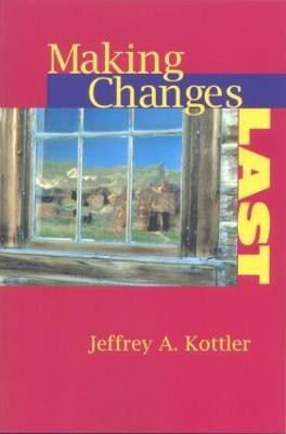 Making Changes Last(English, Paperback, Kottler Jeffrey A. Ph.D.)