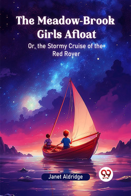 The Meadow-Brook Girls AfloatOr, the Stormy Cruise of the Red Rover (Edition2024)(English, Paperback, Aldridge Janet)