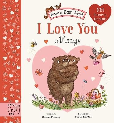 Brown Bear Wood: I Love You Always(English, Hardcover, Piercey Rachel)