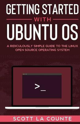 Getting Started With Ubuntu OS(English, Paperback, La Counte Scott)