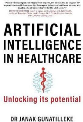 Artificial Intelligence in Healthcare(English, Paperback, Gunatilleke Janak)
