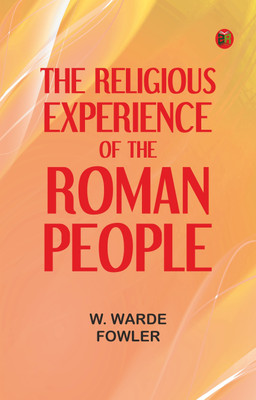 The Religious Experience of the Roman People(Paperback, W. Warde Fowler)