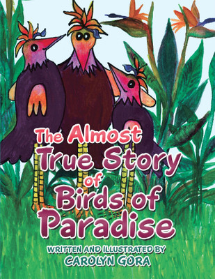 The Almost True Story of Birds of Paradise(English, Paperback, Gora Carolyn)
