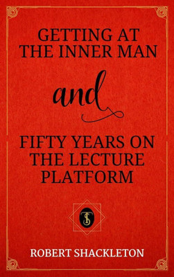 Getting at the Inner Man, and, Fifty Years on the Lecture Platform(Paperback, Russell H. Conwell, Robert Shackleton)