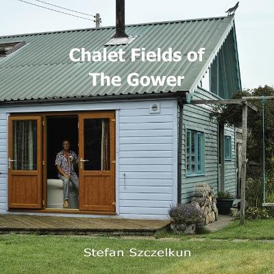 Chalet Fields of The Gower(English, Paperback, Szczelkun Stefan)
