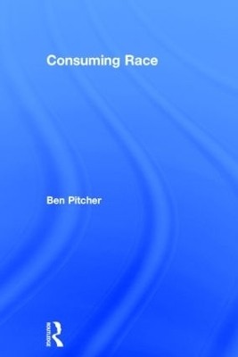 Consuming Race(English, Hardcover, Pitcher Ben)