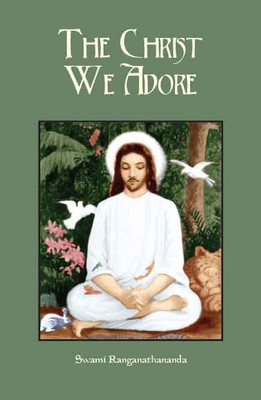 The Christ We Adore(Paperback, Swami Ranganathananda)