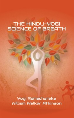The Hindu-Yogi Science of Breath(Hardcover, Yogi Ramacharaka, William Walker Atkinson)