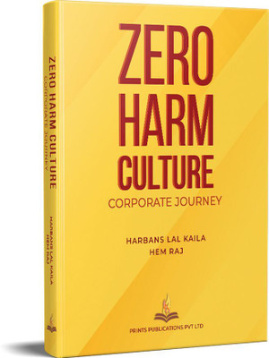 Zero Harm Culture : Corporate Journey(Hardcover, Harbans Lal Kaila, Hem Raj)