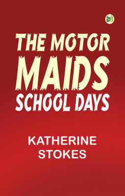 The Motor Maids' School Days(Paperback, Katherine Stokes)