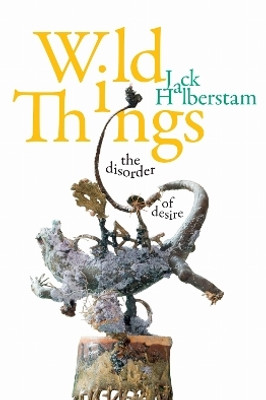 Wild Things(English, Paperback, Halberstam Jack)