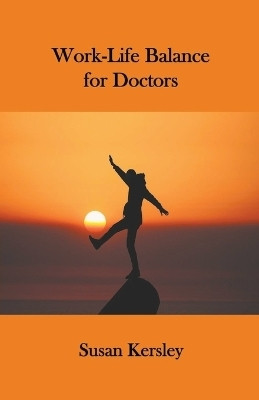 Work-Life Balance for Doctors(English, Paperback, Kersley Susan)