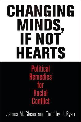 Changing Minds, If not Hearts(English, Electronic book text, Glaser James M.)