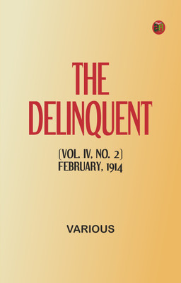 The Delinquent (Vol. IV, No. 2), February, 1914(Paperback, Various)