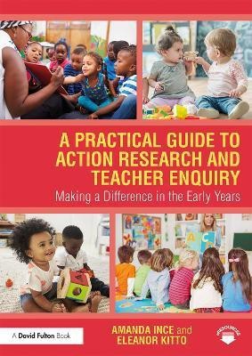 A Practical Guide to Action Research and Teacher Enquiry(English, Paperback, Ince Amanda)