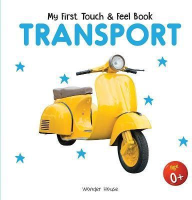 My First Book of Touch and Feel - Transport Touch and Feel for Children  - By Miss & Chief(English, Hardcover, unknown)