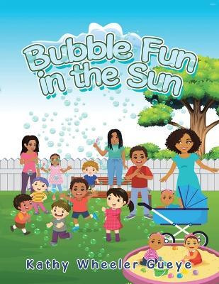 Bubble Fun in the Sun(English, Paperback, Gueye Kathy Wheeler)
