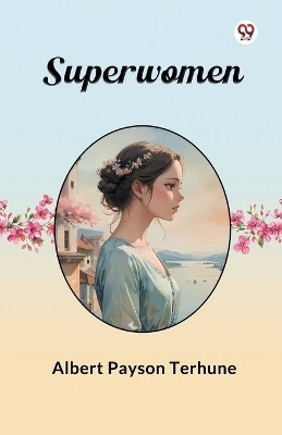 Superwomen(English, Paperback, Terhune Albert Payson)