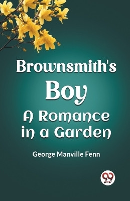 Brownsmith's BoyA Romance in a Garden (Edition2023)(English, Paperback, Fenn George Manville)