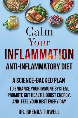 Calm Your Inflammation Anti-Inflammatory Diet(English, Paperback, Tidwell Brenda Dr)