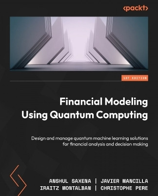 Financial Modeling Using Quantum Computing(English, Paperback, Saxena Anshul)