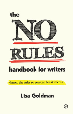 The No Rules Handbook for Writers(English, Paperback, Goldman Lisa)