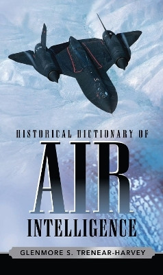 Historical Dictionary of Air Intelligence(English, Electronic book text, Trenear-Harvey Glenmore S.)