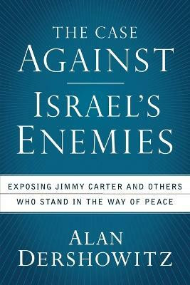The Case Against Israel's Enemies(English, Paperback, Dershowitz Alan)