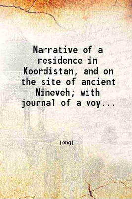 Narrative of a residence in Koordistan and on the site of ancient Nineveh; with journal of a voyage down the Tigris to Bagdad and an account of a visit to Shirauz and Persepolis. By the la [Hardcover](Hardcover, Rich Claudius James -.)