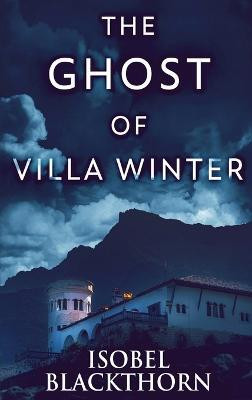 The Ghost Of Villa Winter(English, Hardcover, Blackthorn Isobel)
