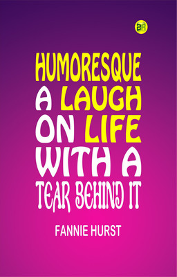 Humoresque: A Laugh on Life with a Tear Behind It(Paperback, Fannie Hurst)