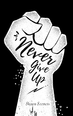 Never Give Up(English, Paperback, Soomets Shawn)