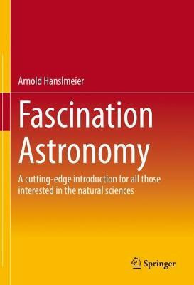 Fascination Astronomy(English, Hardcover, Hanslmeier Arnold)