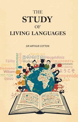 The Study of Living Languages [Hardcover](Hardcover, Sir Arthur Cotton)