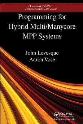 Programming for Hybrid Multi/Manycore MPP Systems(English, Paperback, Levesque John)