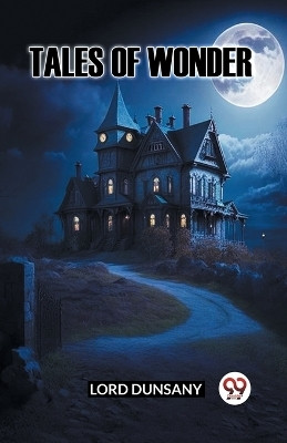 Tales of Wonder(English, Paperback, Dunsany Lord)