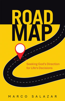 Road Map Seeking God’s Direction for Life’s Decisions(Paperback, Marco Salazar)