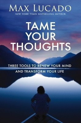 Tame Your Thoughts(English, Paperback, Lucado Max)