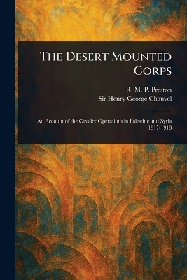 The Desert Mounted Corps(English, Paperback, Preston R M P (Richard Martin Pet Sir)