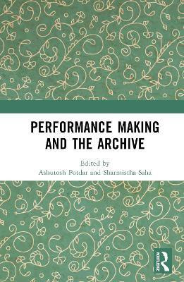 Performance Making and the Archive(English, Hardcover, unknown)