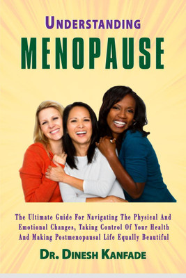 UNDERSTANDING MENOPAUSE(English, Paperback, Dr. Dinesh Kanfade)