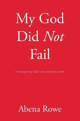 My God Did Not Fail(English, Paperback, Rowe Abena)
