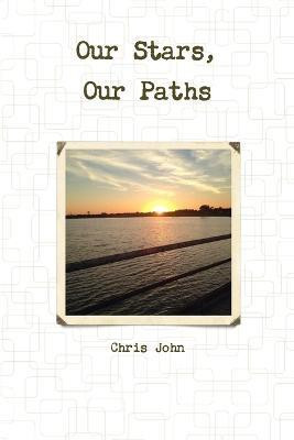 Our Stars, Our Paths(English, Paperback, John Chris)