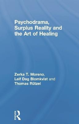 Psychodrama, Surplus Reality and the Art of Healing(English, Paperback, Moreno Zerka T.)