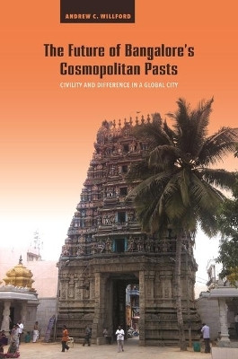 The Future of Bangalore's Cosmopolitan Pasts(English, Electronic book text, Willford Andrew C.)