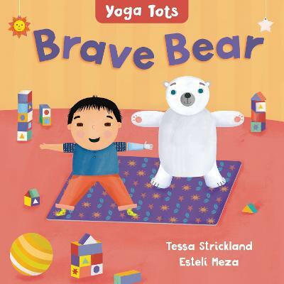 Yoga Tots: Brave Bear(English, Board book, Strickland Tessa)