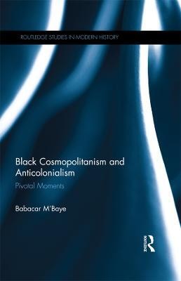 Black Cosmopolitanism and Anticolonialism(English, Electronic book text, M'Baye Babacar)