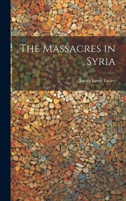 The Massacres in Syria(English, Hardcover, Farley James Lewis)